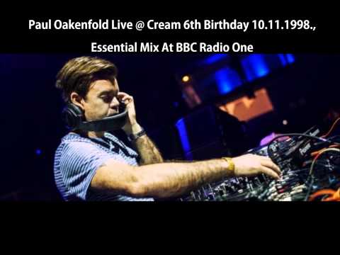 Paul Oakenfold Live At Cream's 6th Birthday, Liverpool 10.11.1998, Essential Mix At BBC Radio 1